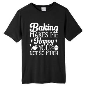 Baking Makes Me Happy You Not So Much Baker Funny Gift Tall Fusion ChromaSoft Performance T-Shirt