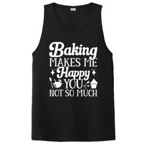 Baking Makes Me Happy You Not So Much Baker Funny Gift PosiCharge Competitor Tank