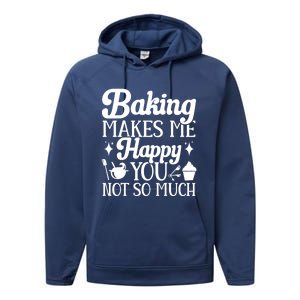 Baking Makes Me Happy You Not So Much Baker Funny Gift Performance Fleece Hoodie