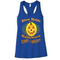 Blow Molds Make Halloween Scary And Bright Gift Women's Racerback Tank