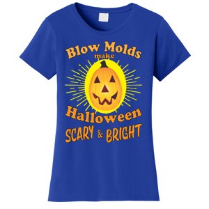 Blow Molds Make Halloween Scary And Bright Gift Women's T-Shirt