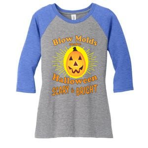 Blow Molds Make Halloween Scary And Bright Gift Women's Tri-Blend 3/4-Sleeve Raglan Shirt