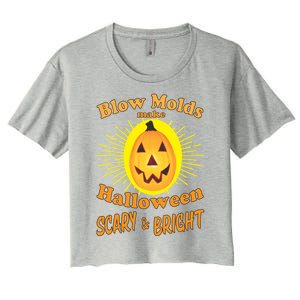 Blow Molds Make Halloween Scary And Bright Gift Women's Crop Top Tee