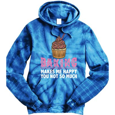 Baking Makes Me Happy You Not So Much Great Gift Tie Dye Hoodie