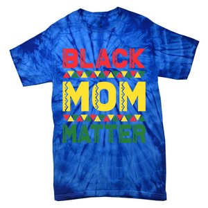 Black Mom Matter Black History Month Africa Pride Cute Gift Tie-Dye T-Shirt