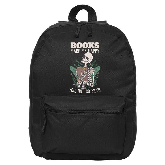 Books Make Me Happy You Not So Much Funny Book Nerd Skeleton 16 in Basic Backpack
