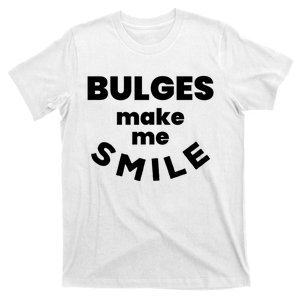 Bulges Make Me Smile Funny Adult Saying T-Shirt