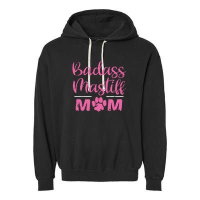 Badass Mastiff Mom Funny Dog Lover Pet Owner Garment-Dyed Fleece Hoodie