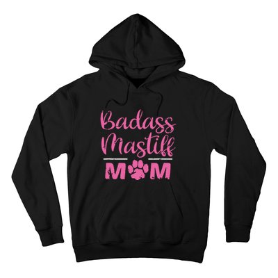 Badass Mastiff Mom Funny Dog Lover Pet Owner Hoodie