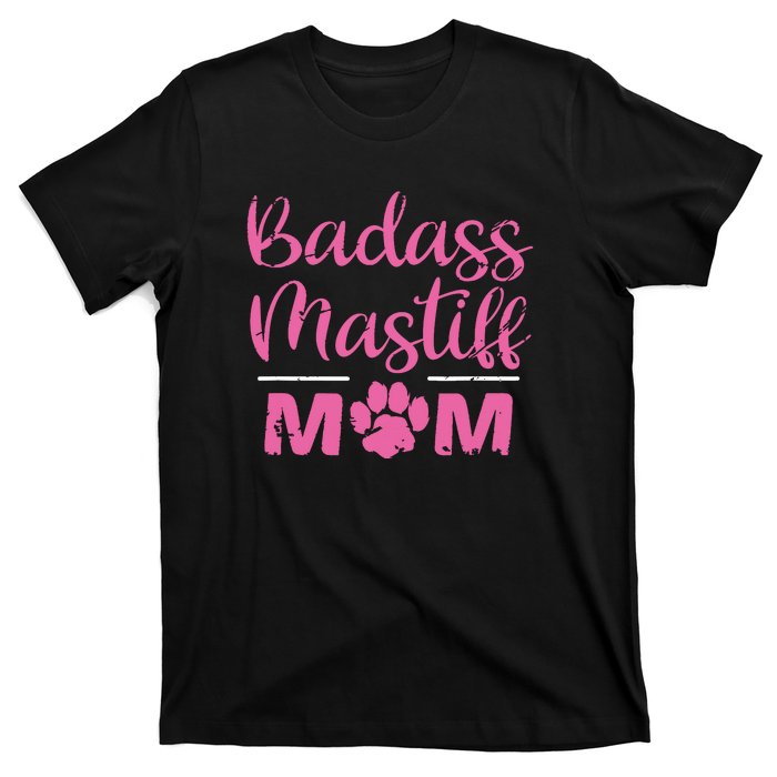 Badass Mastiff Mom Funny Dog Lover Pet Owner T-Shirt