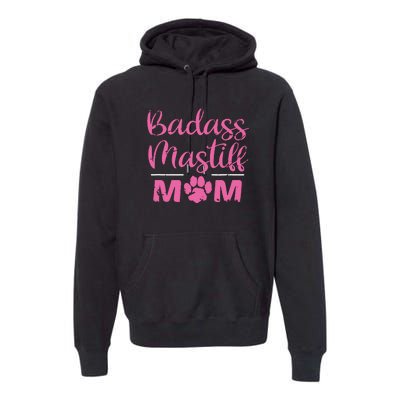 Badass Mastiff Mom Funny Dog Lover Pet Owner Premium Hoodie