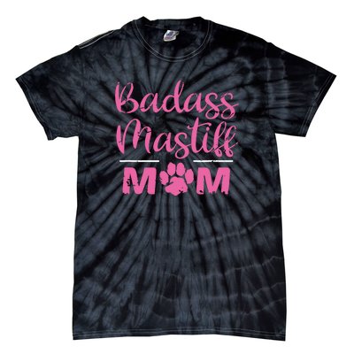 Badass Mastiff Mom Funny Dog Lover Pet Owner Tie-Dye T-Shirt