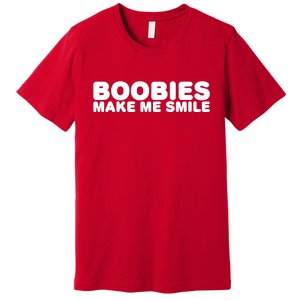 Boobies Make Me Smile Funny Adult Humor Premium T-Shirt