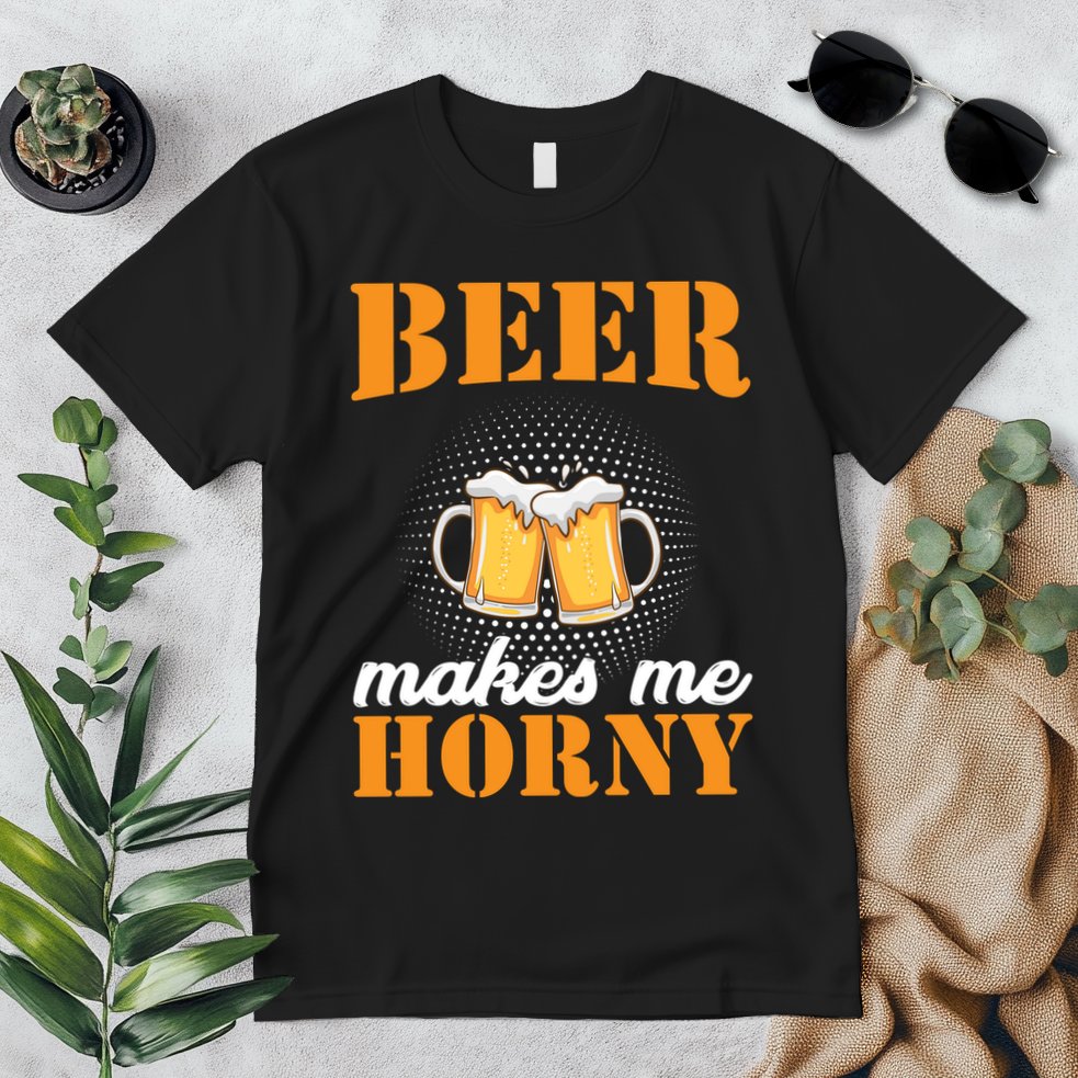 Beer Makes Me Horny Premium T-Shirt