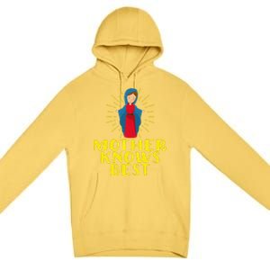 Blessed Mother Mary Knows Best Catholic Mother's Day Premium Pullover Hoodie