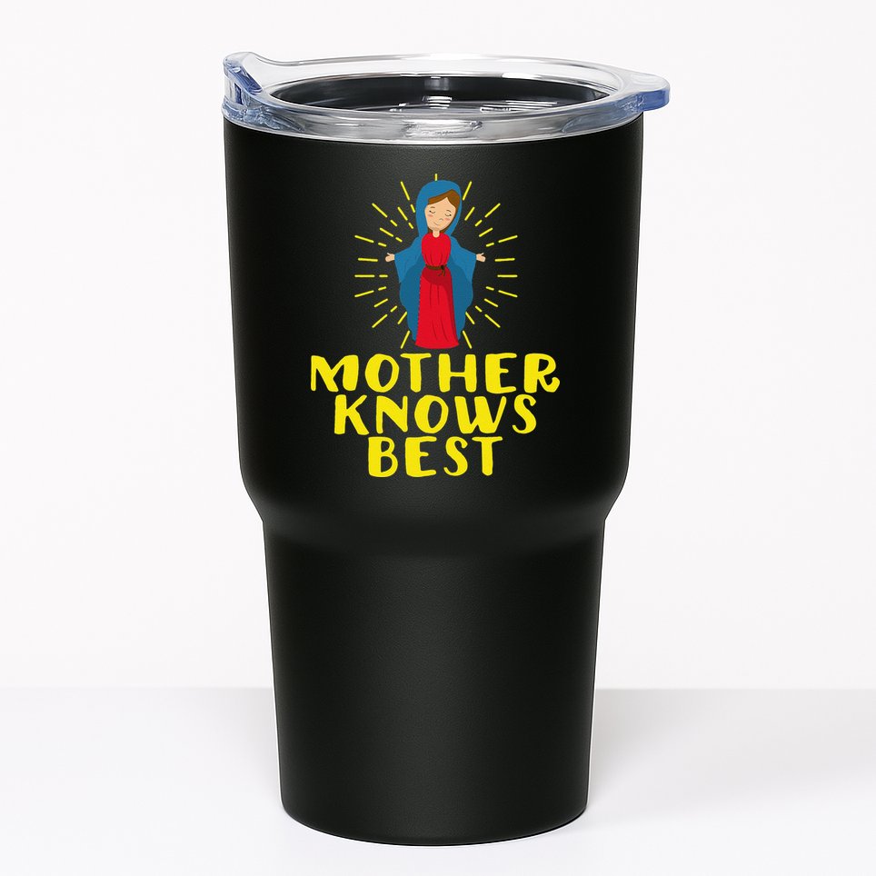 Blessed Mother Mary Knows Best Catholic Mother's Day Tumbler