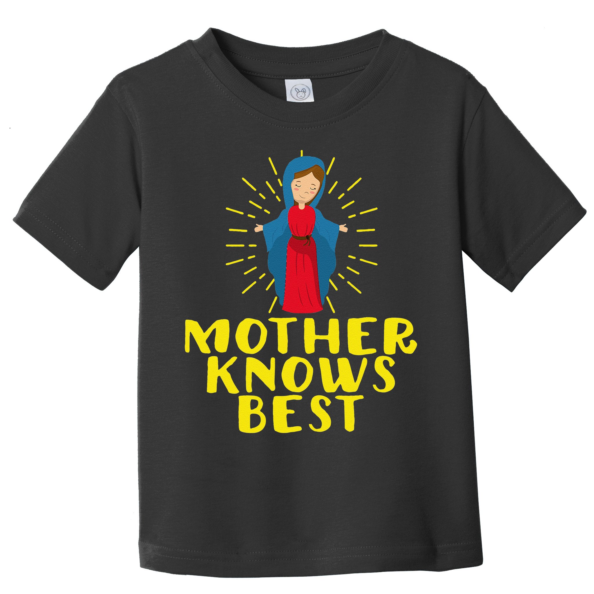 Blessed Mother Mary Knows Best Catholic Mother's Day Toddler T-Shirt