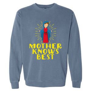 Blessed Mother Mary Knows Best Catholic Mother's Day Garment-Dyed Sweatshirt