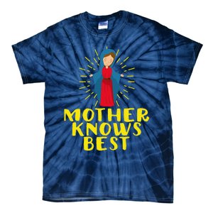 Blessed Mother Mary Knows Best Catholic Mother's Day Tie-Dye T-Shirt