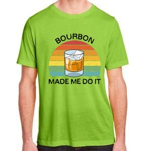 Bourbon Made Me Do It Blame Bourbon Funny Gift Whiskey Ers Gift Adult ChromaSoft Performance T-Shirt