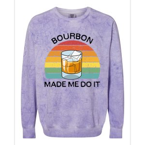 Bourbon Made Me Do It Blame Bourbon Funny Gift Whiskey Ers Gift Colorblast Crewneck Sweatshirt