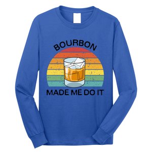 Bourbon Made Me Do It Blame Bourbon Funny Gift Whiskey Ers Gift Long Sleeve Shirt