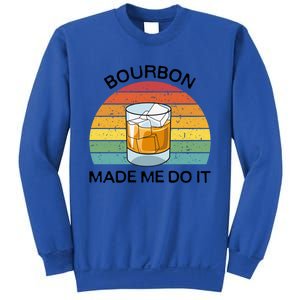 Bourbon Made Me Do It Blame Bourbon Funny Gift Whiskey Ers Gift Sweatshirt