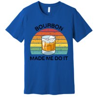 Bourbon Made Me Do It Blame Bourbon Funny Gift Whiskey Ers Gift Premium T-Shirt