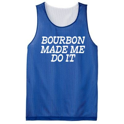 Bourbon Made Me Do It Funny Gift Funny Gift Funny Bourbon Cool Gift Mesh Reversible Basketball Jersey Tank