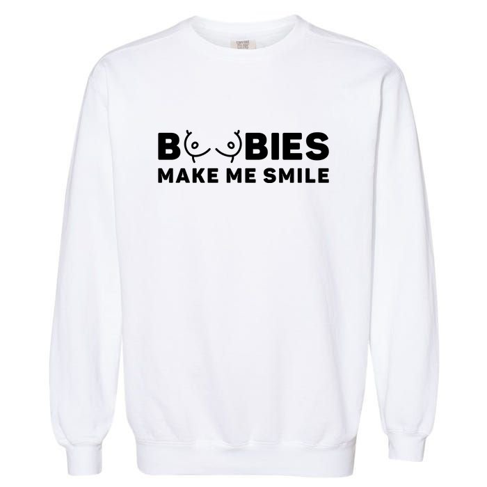 Boobies Make Me Smile Funny Adult Humor Garment-Dyed Sweatshirt