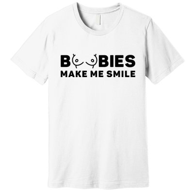 Boobies Make Me Smile Funny Adult Humor Premium T-Shirt