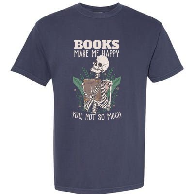 Books Make Me Happy You Not So Much Funny Book Nerd Skeleton Garment-Dyed Heavyweight T-Shirt