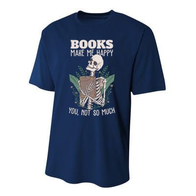 Books Make Me Happy You Not So Much Funny Book Nerd Skeleton Performance Sprint T-Shirt