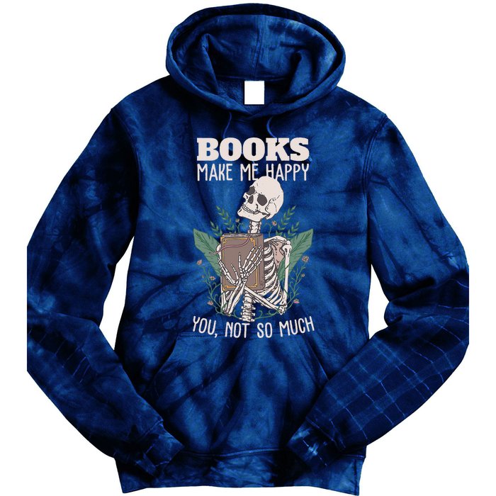 Books Make Me Happy You Not So Much Funny Book Nerd Skeleton Tie Dye Hoodie