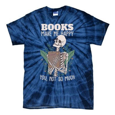 Books Make Me Happy You Not So Much Funny Book Nerd Skeleton Tie-Dye T-Shirt