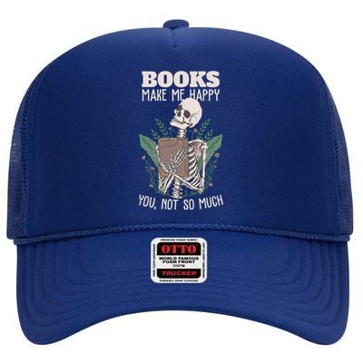 Books Make Me Happy You Not So Much Funny Book Nerd Skeleton High Crown Mesh Back Trucker Hat