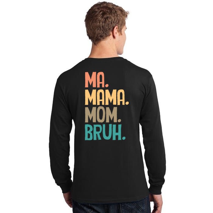 Boy Mom Ma Mama Bruh Funny Front & Back Tall Long Sleeve T-Shirt