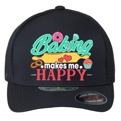 Baking Makes Me Happy Bakers Funny Funny Gift Flexfit Unipanel Trucker Cap