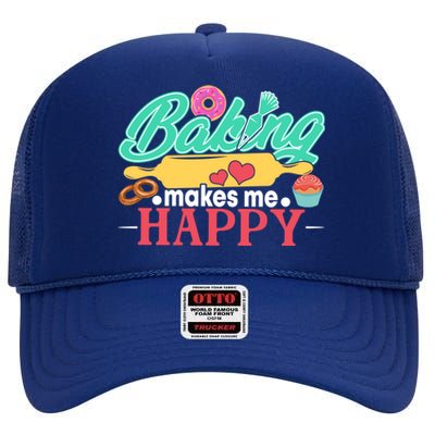 Baking Makes Me Happy Bakers Funny Funny Gift High Crown Mesh Back Trucker Hat