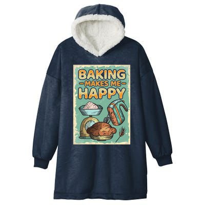 Baking Makes Me Happy Baker Baking Funny Gift Hooded Wearable Blanket