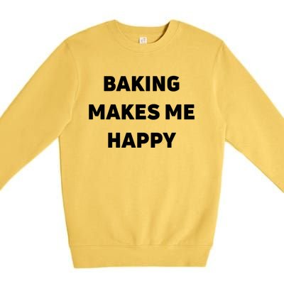 Baking Makes Me Happy Gift Premium Crewneck Sweatshirt