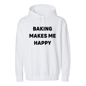 Baking Makes Me Happy Gift Garment-Dyed Fleece Hoodie