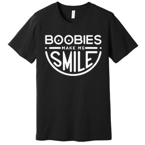 Boobs Make Me Smile Party Premium T-Shirt