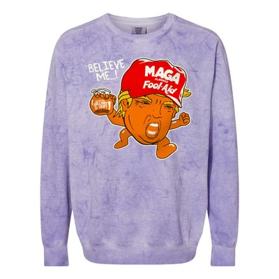 Believe Me Maga Fool Aid Funny Donald Trump Colorblast Crewneck Sweatshirt