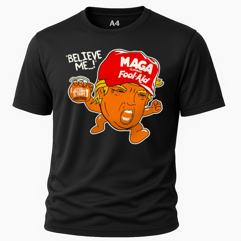 Believe Me Maga Fool Aid Funny Donald Trump Cooling Performance Crew T-Shirt