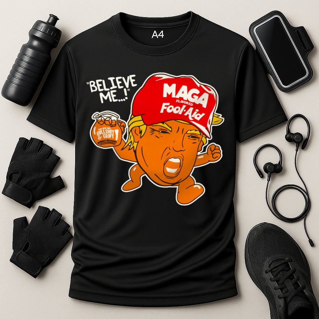 Believe Me Maga Fool Aid Funny Donald Trump Cooling Performance Crew T-Shirt