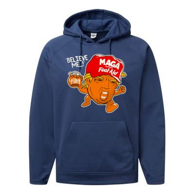 Believe Me Maga Fool Aid Funny Donald Trump Performance Fleece Hoodie