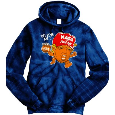 Believe Me Maga Fool Aid Funny Donald Trump Tie Dye Hoodie