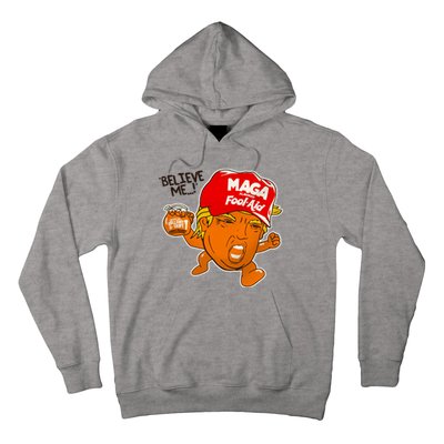 Believe Me Maga Fool Aid Funny Donald Trump Hoodie