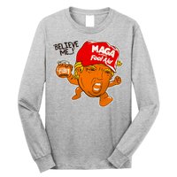 Believe Me Maga Fool Aid Funny Donald Trump Long Sleeve Shirt